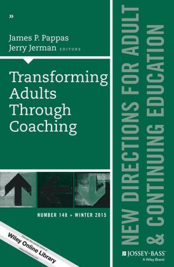 Transforming Adults Through Coaching (New Directions for Adult and Continuing Education, Number 148)