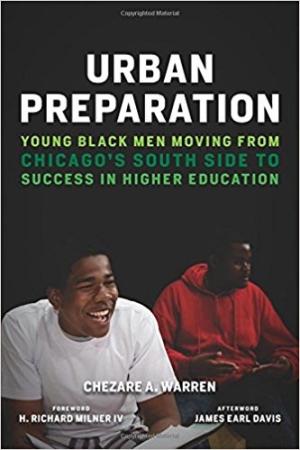 Urban Preparation: Young Black Men Moving from Chicago’s South Side to Success in Higher Education (Race and Education)