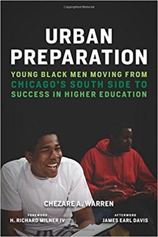 Urban Preparation: Young Black Men Moving from Chicago’s South Side to Success in Higher Education (Race and Education)