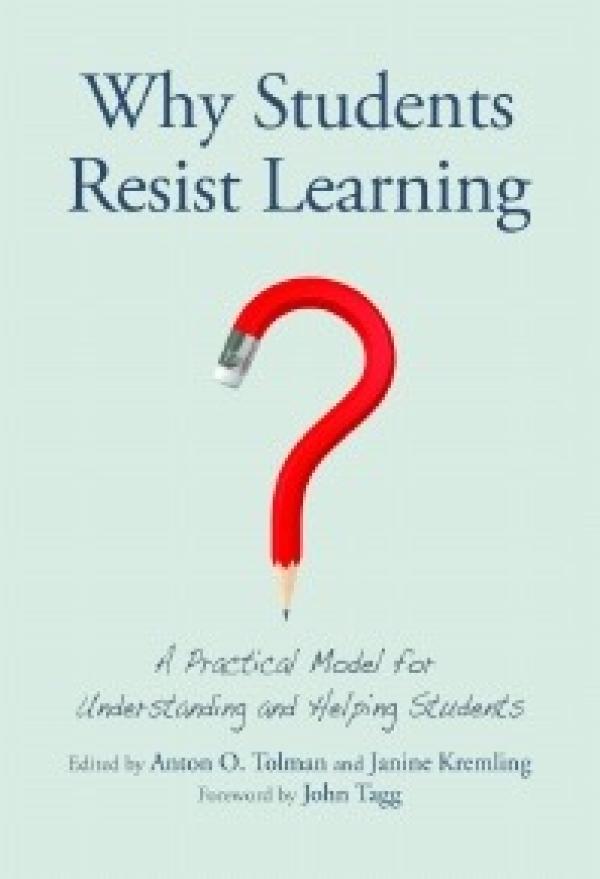 Why Students Resist Learning: A Practical Model for Understanding and Helping Students