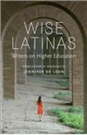 Wise Latinas: Writers on Higher Education