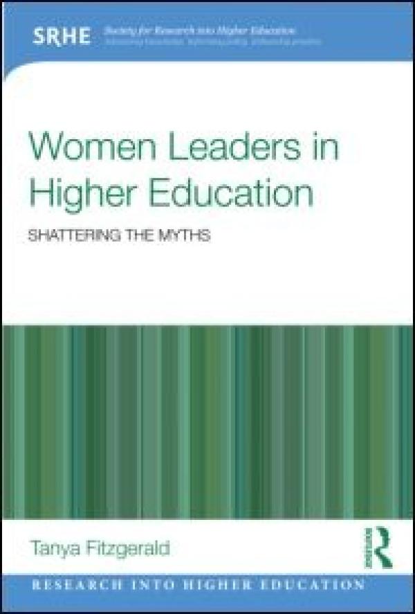 Women Leaders in Higher Education: Shattering The Myths