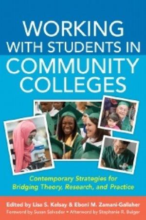 Working With Students in Community Colleges: Contemporary Strategies for Bridging Theory, Research, and Practice
