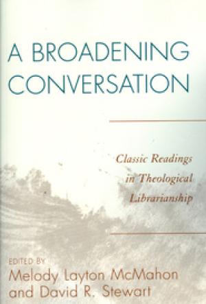 A Broadening Conversation: Classic Readings in Theological Librarianship