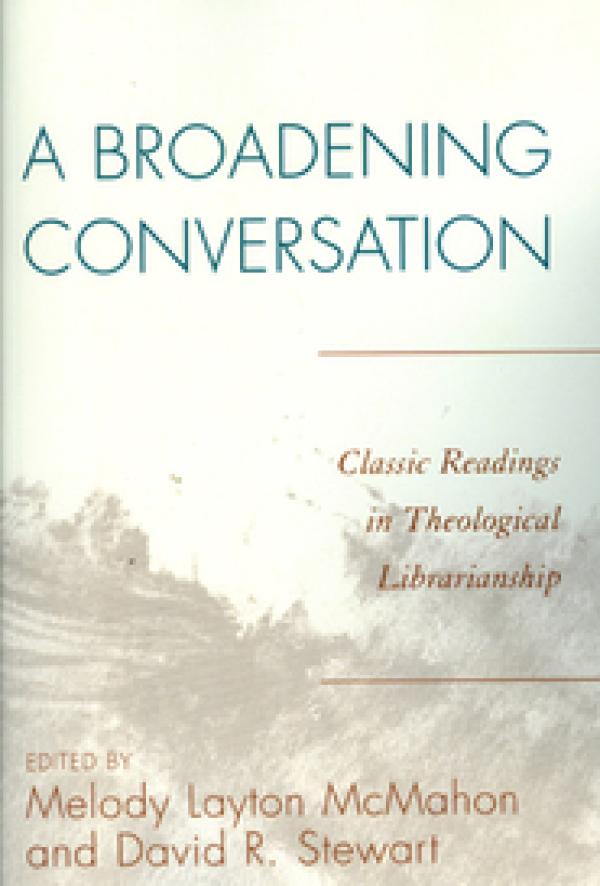 A Broadening Conversation: Classic Readings in Theological Librarianship