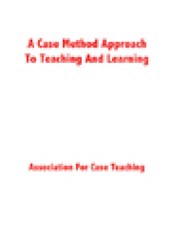 A Case Method Approach to Teaching and Learning: Exploring Applications for Teaching in Academic and Community Contexts