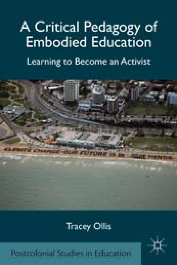 A Critical Pedagogy of Embodied Education: Learning to Become an Activist