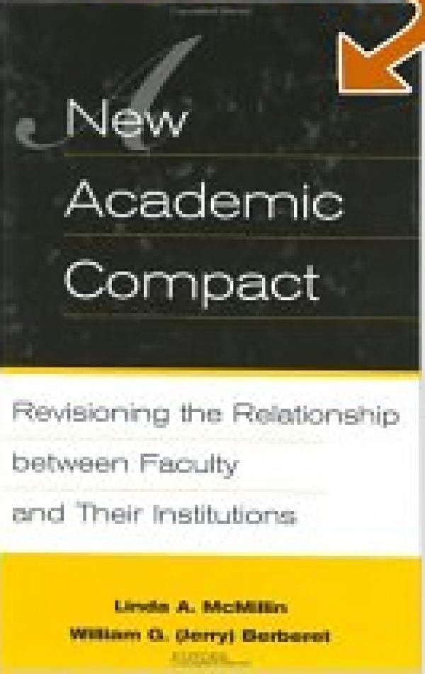 A New Academic Compact: Revisioning the Relationship between Faculty and Their Institutions