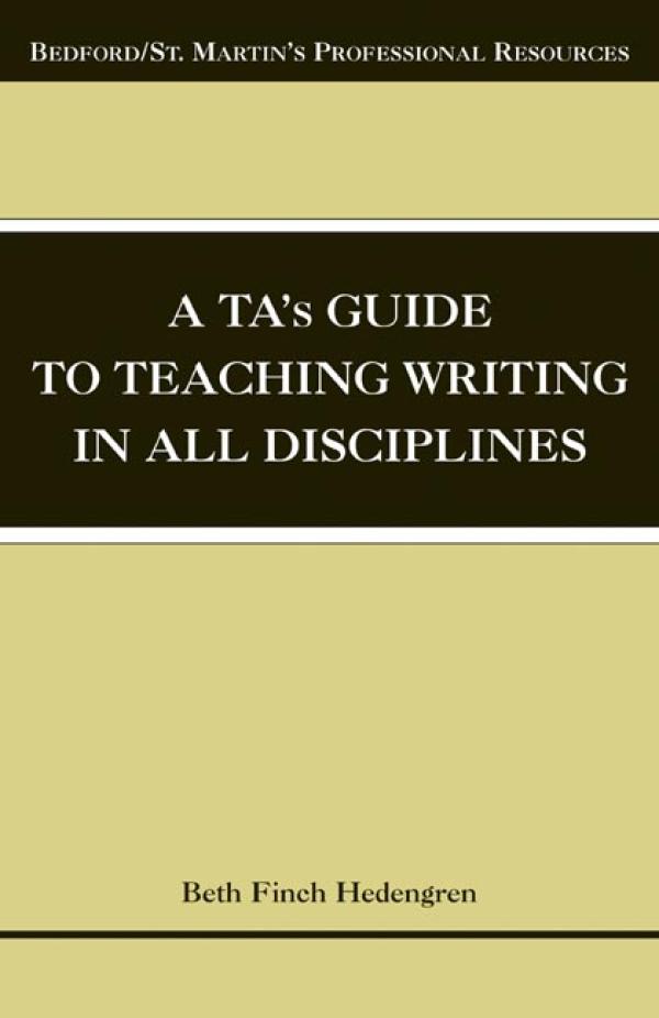 A TA’s Guide to Teaching Writing in All Disciplines