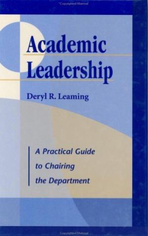 Academic Leadership: A Practical Guide to Chairing the Department