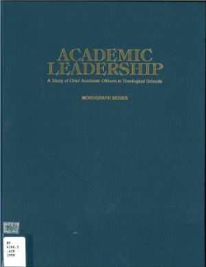 Academic Leadership: A Study of Chief Academic Officers in Theological Schools