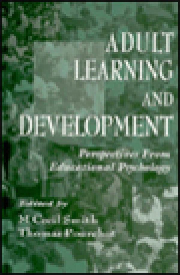 Adult Learning and Development: Perspectives from Educational Psychology