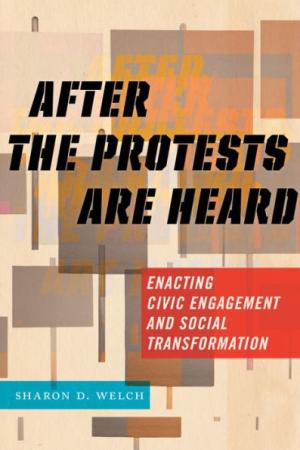 After the Protests Are Heard:  Enacting Civic Engagement and Social Transformation