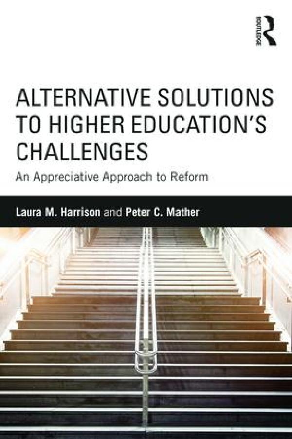 Alternative Solutions to Higher Education‚Äôs Challenges: An Appreciative Approach to Reform