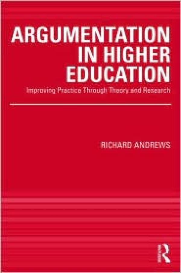 Argumentation in Higher Education: Improving Practice Through Theory and Research