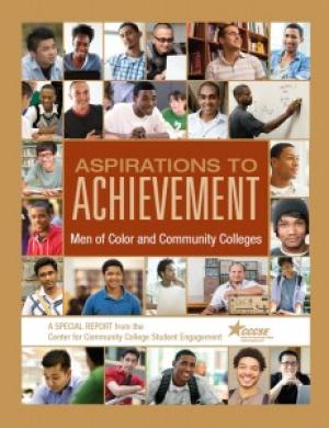 Aspirations to Achievement: Men of Color and Community Colleges (A Special Report from the Center for Community College Student Engagement)