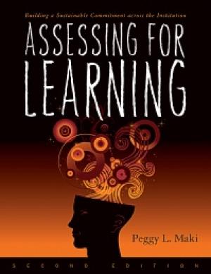 Assessing for Learning: Building a Sustainable Commitment Across the Institution Second Edition