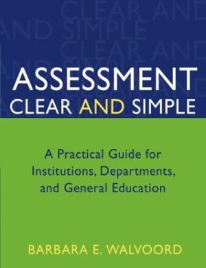 Assessment Clear and Simple: A Practical Guide for Institutions, Departments, and General Education