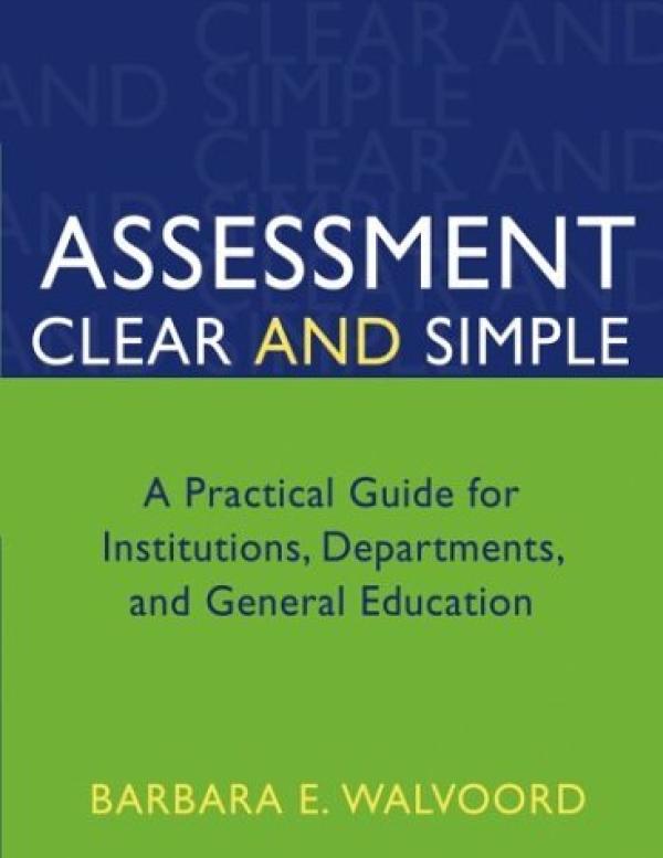 Assessment Clear and Simple: A Practical Guide for Institutions, Departments, and General Education