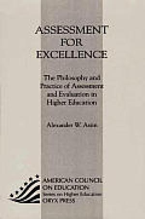 Assessment for Excellence: The Philosophy and Practice of Assessment and Evaluation in Higher Education