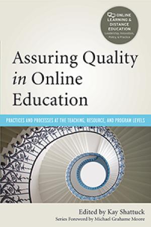 Assuring Quality in Online Education: Practices and Processes at the Teaching, Resource, and Program Levels
