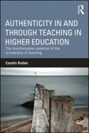 Authenticity in and through Teaching in Higher Education: The transformative potential of the scholarship of teaching