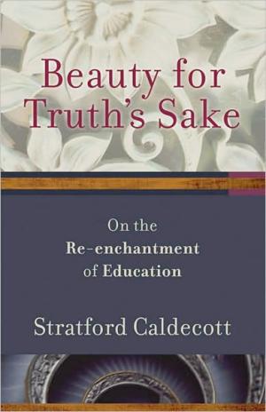 Beauty for Truth’s Sake: On the Re-enchantment of Education