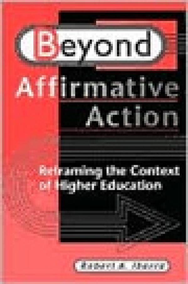 Beyond Affirmative Action: Reframing the Context of Higher Education