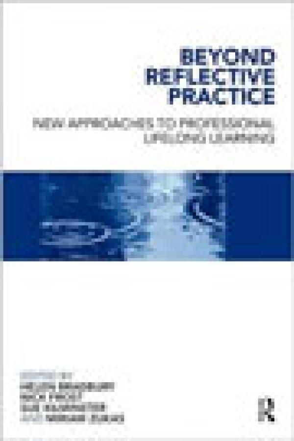 Beyond Reflective Practice: New Approaches to Professional Lifelong Learning