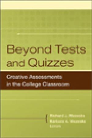 Beyond Tests and Quizzes: Creative Assessments in the College Classroom