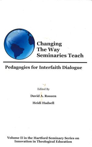 Changing the Way Seminaries Teach: Pedagogies for Interfaith Dialogue