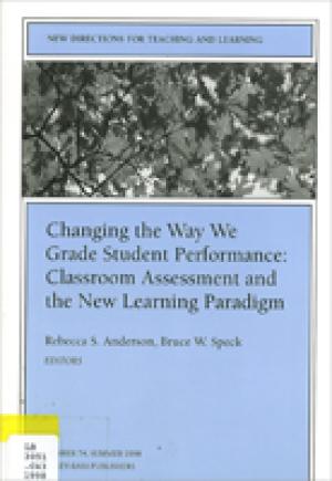 Changing the Way We Grade Student Performance: Classroom Assessment and the New Learning Paradigm