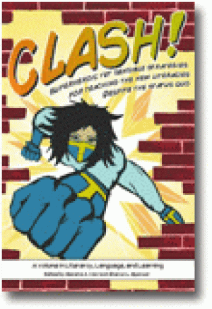 CLASH! Superheroic Yet Sensible Strategies for Teaching the New Literacies Despite the Status Quo