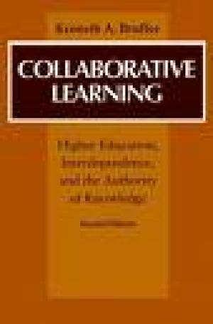 Collaborative Learning: Higher Education, Interdependence, and the Authority of Knowledge, 2d ed.