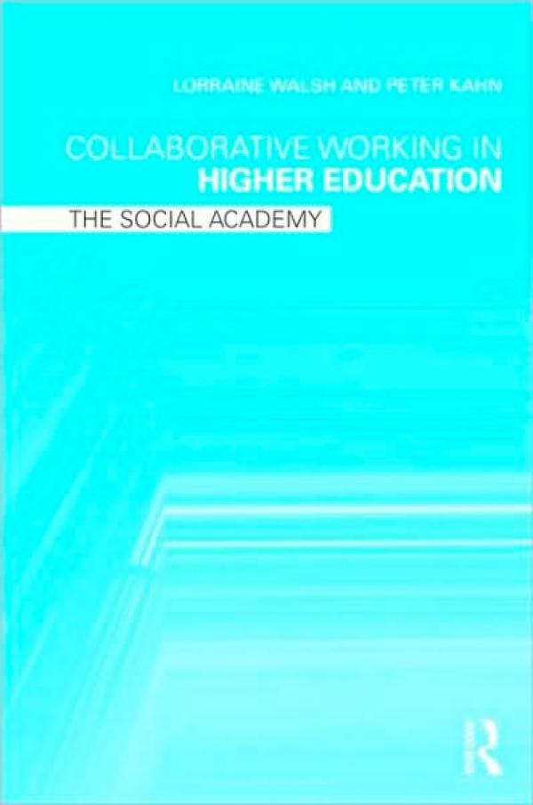Collaborative Working in Higher Education: The Social Academy