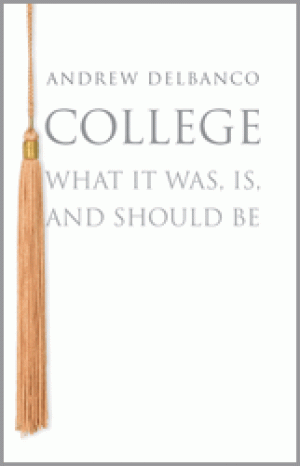College: What it Was, Is, and Should Be