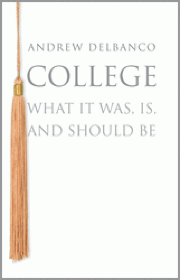 College: What it Was, Is, and Should Be