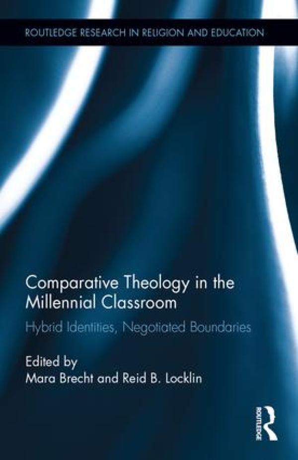 Comparative Theology in the Millennial Classroom: Hybrid Identities, Negotiated Boundaries
