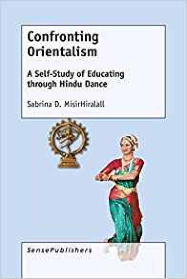 Confronting Orientalism - A Self-Study of Educating through Hindu Dance
