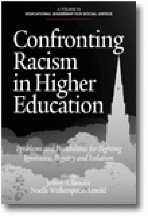 Confronting Racism in Higher Education: Problems and Possibilities for Fighting Ignorance, Bigotry and Isolation
