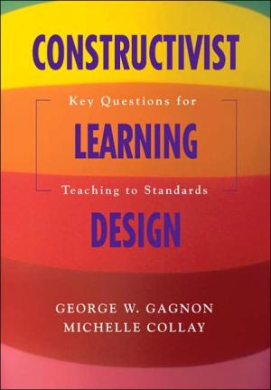 Constructivist Learning Design: Key Questions for Teaching to Standards