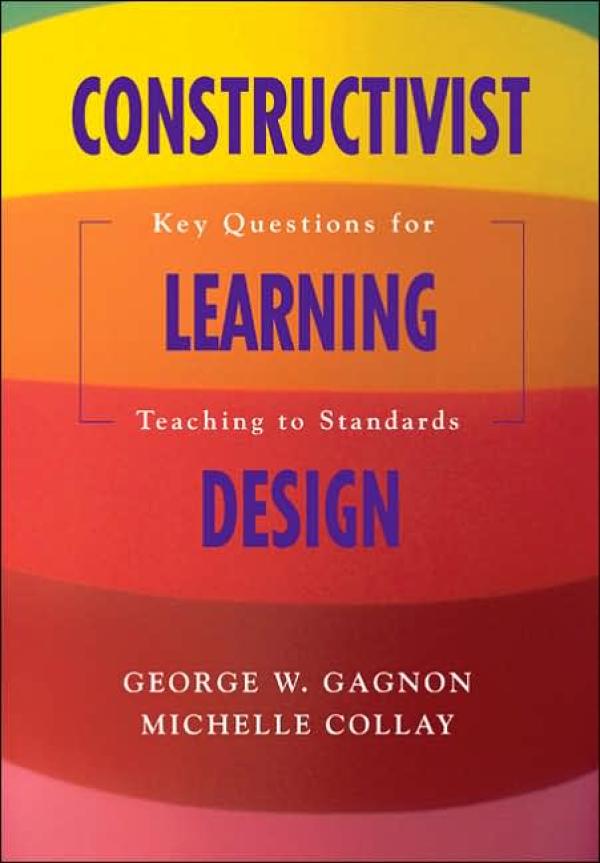 Constructivist Learning Design: Key Questions for Teaching to Standards