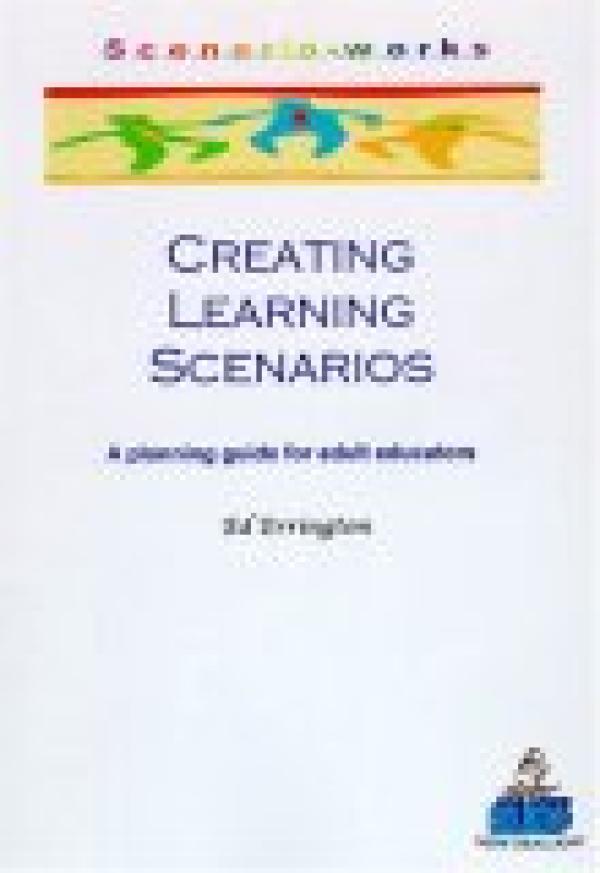 Creating Learning Scenarios: A Planning Guide for Adult Educators