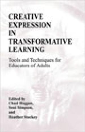 Creative Expression in Transformative Learning: Tools and Techniques for Educators of Adults