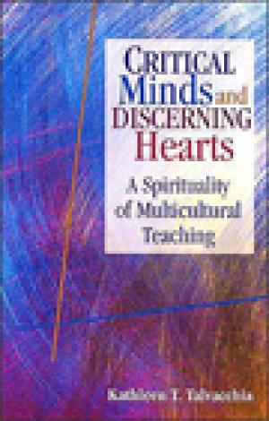 Critical Minds and Discerning Hearts: A Spirituality of Multicultural Teaching