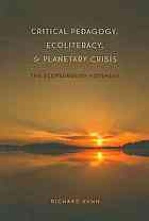 Critical Pedagogy, Ecoliteracy, and Planetary Crisis: The Ecopedagogy Movement