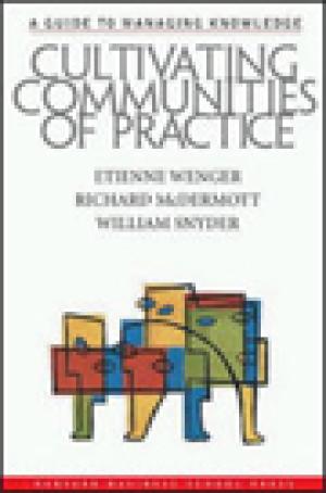 Cultivating Communities of Practice: A Guide to Managing Knowledge