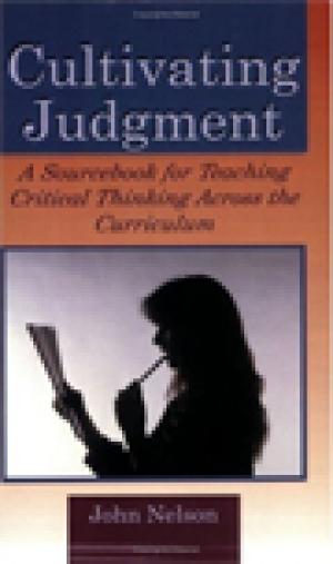 Cultivating Judgment: A Sourcebook for Teaching Critical Thinking Across the Curriculum