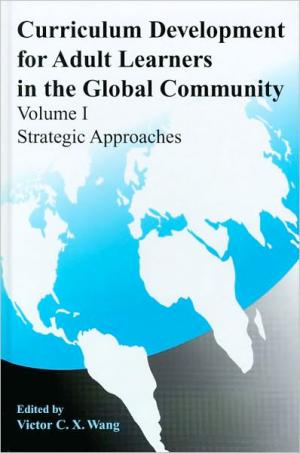 Curriculum Development for Adult Learners in the Global Community, Volume 1, Strategic Approaches