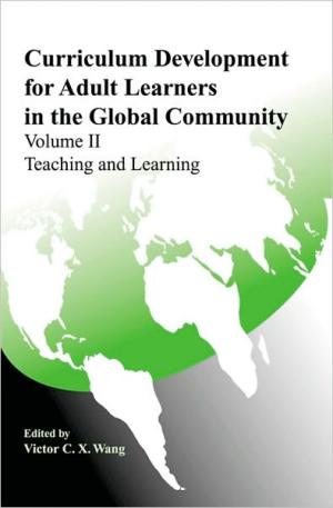 Curriculum Development for Adult Learners in the Global Community, Volume II, Teaching and Learning